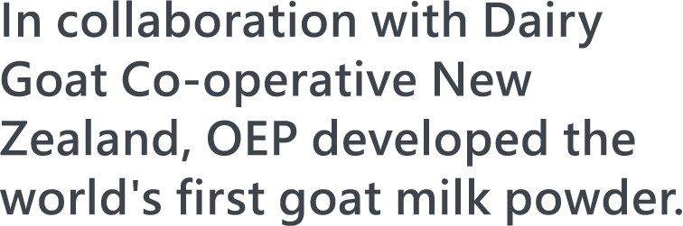 1989，In collaboration with Dairy Goat Co-operative New Zealand, OEP developed the world's first goat milk powder.